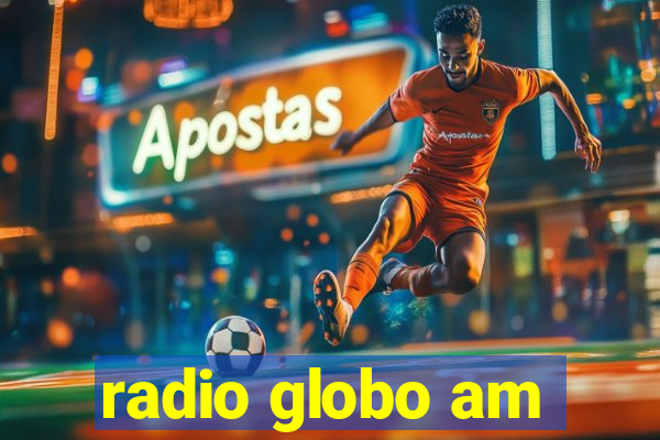 radio globo am